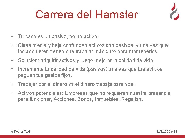 Carrera del Hamster • Tu casa es un pasivo, no un activo. • Clase