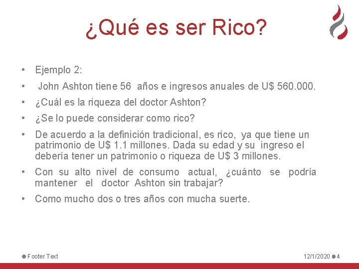 ¿Qué es ser Rico? • Ejemplo 2: • John Ashton tiene 56 años e
