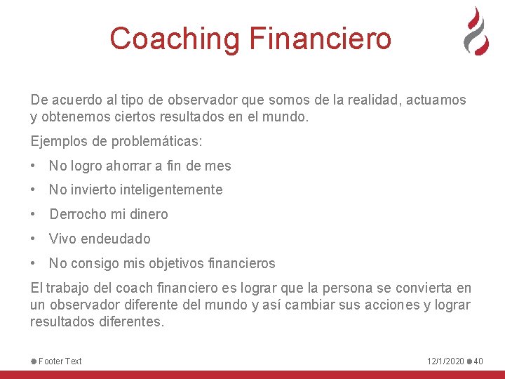 Coaching Financiero De acuerdo al tipo de observador que somos de la realidad, actuamos