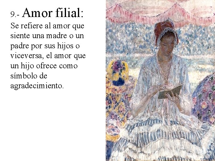 9. - Amor filial: Se refiere al amor que siente una madre o un