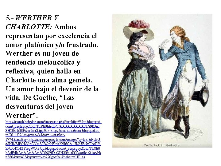 5. - WERTHER Y CHARLOTTE: Ambos representan por excelencia el amor platónico y/o frustrado.