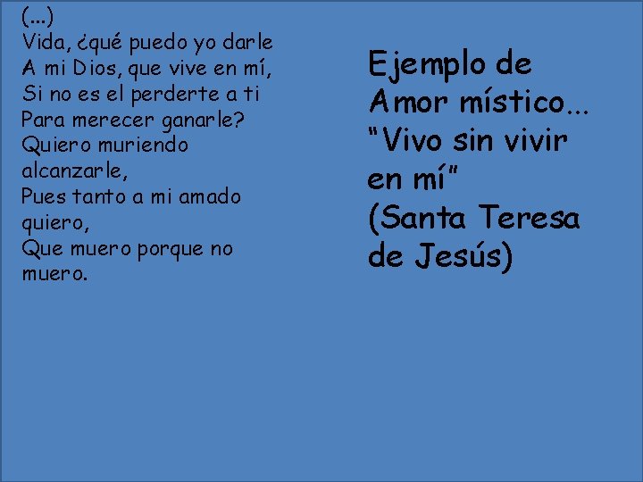 (. . . ) Vida, ¿qué puedo yo darle A mi Dios, que vive