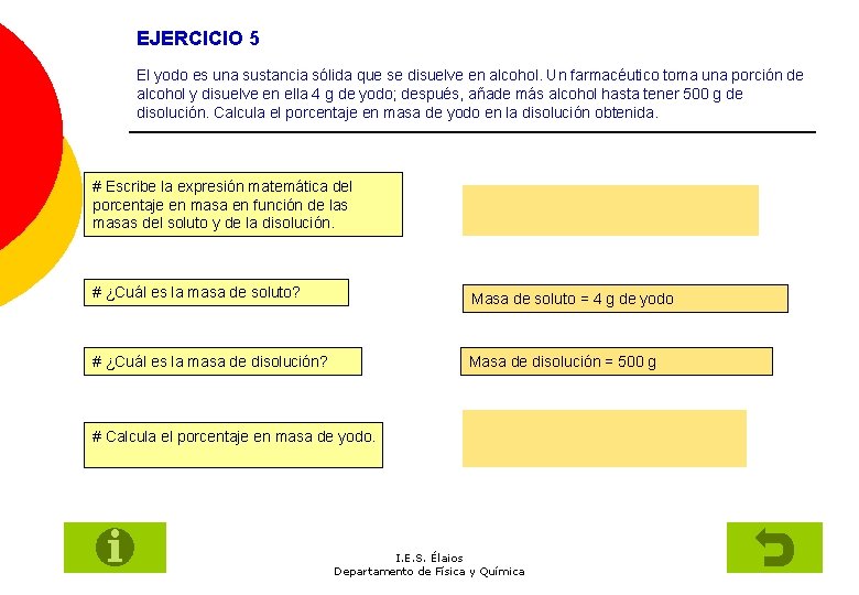 EJERCICIO 5 El yodo es una sustancia sólida que se disuelve en alcohol. Un