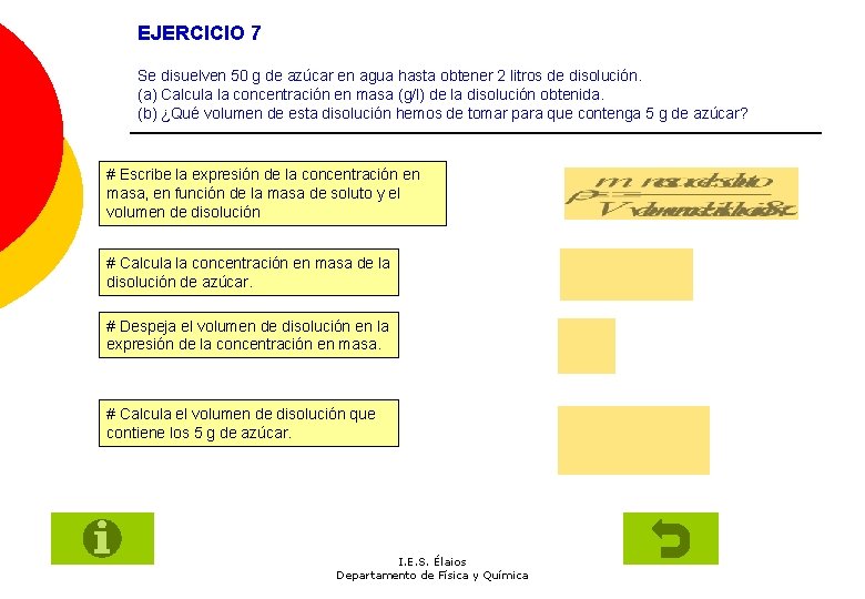 EJERCICIO 7 Se disuelven 50 g de azúcar en agua hasta obtener 2 litros