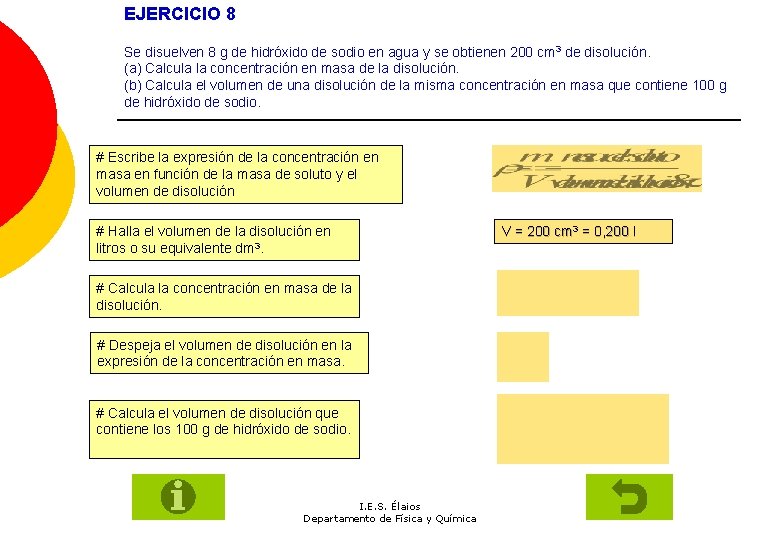 EJERCICIO 8 Se disuelven 8 g de hidróxido de sodio en agua y se