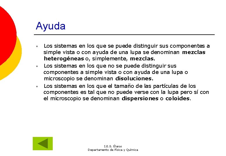 Ayuda • • • Los sistemas en los que se puede distinguir sus componentes