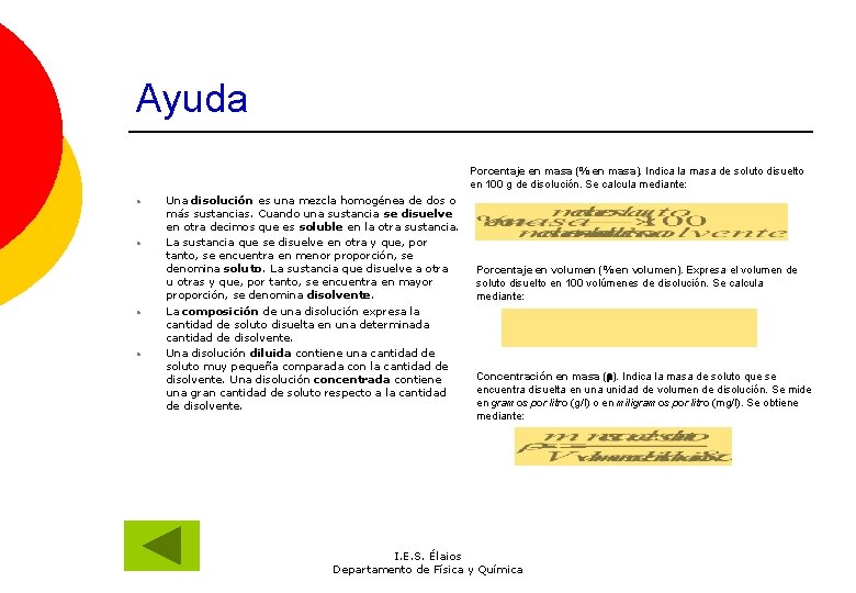 Ayuda Porcentaje en masa (% en masa). Indica la masa de soluto disuelto en