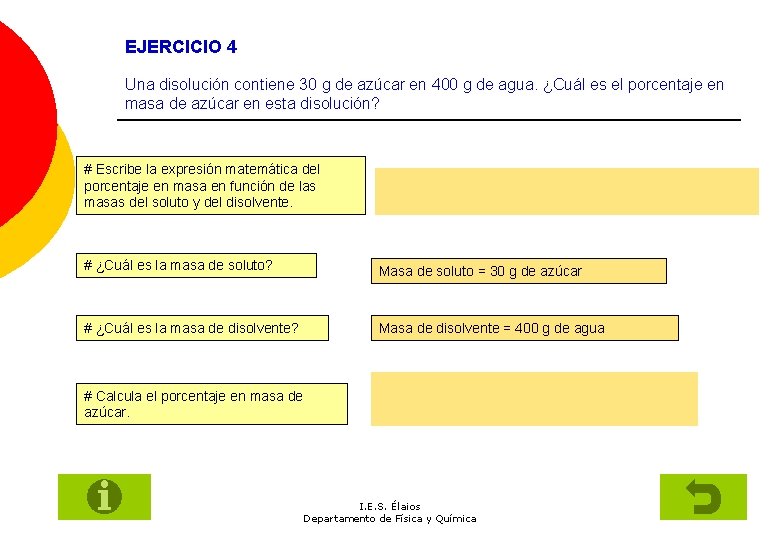 EJERCICIO 4 Una disolución contiene 30 g de azúcar en 400 g de agua.