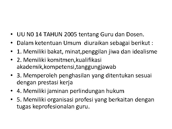 UU N 0 14 TAHUN 2005 tentang Guru dan Dosen. Dalam ketentuan Umum diuraikan