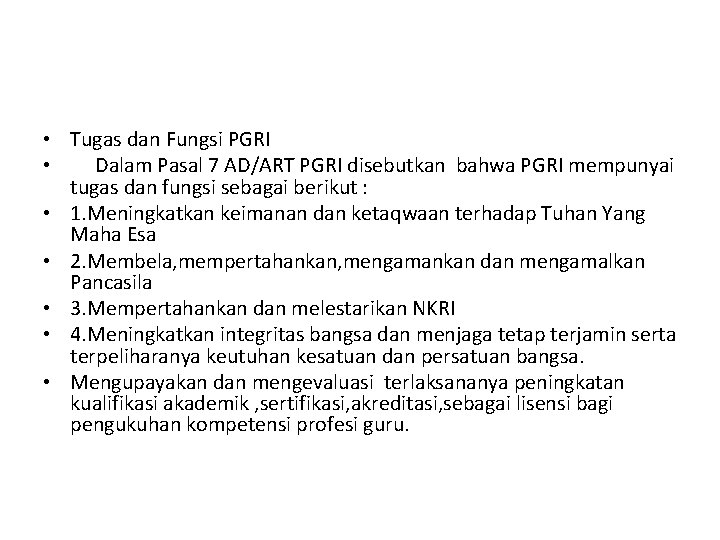  • Tugas dan Fungsi PGRI • Dalam Pasal 7 AD/ART PGRI disebutkan bahwa