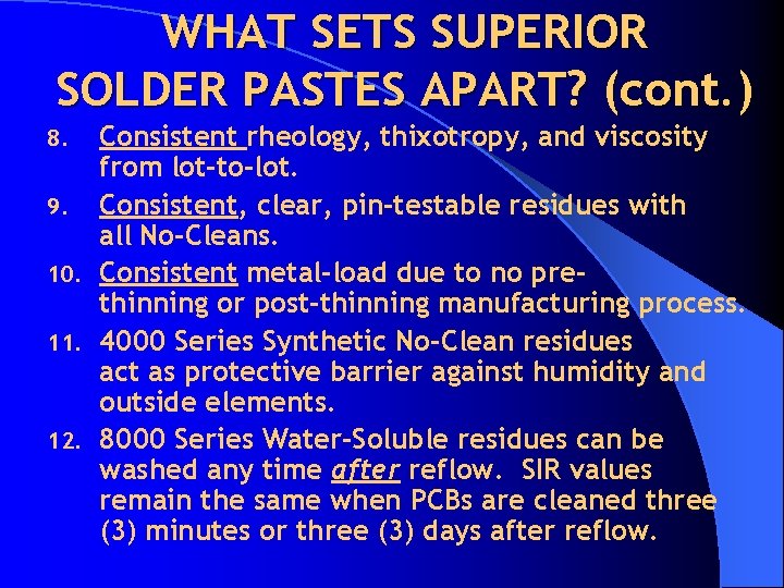 WHAT SETS SUPERIOR SOLDER PASTES APART? (cont. ) Consistent rheology, thixotropy, and viscosity from