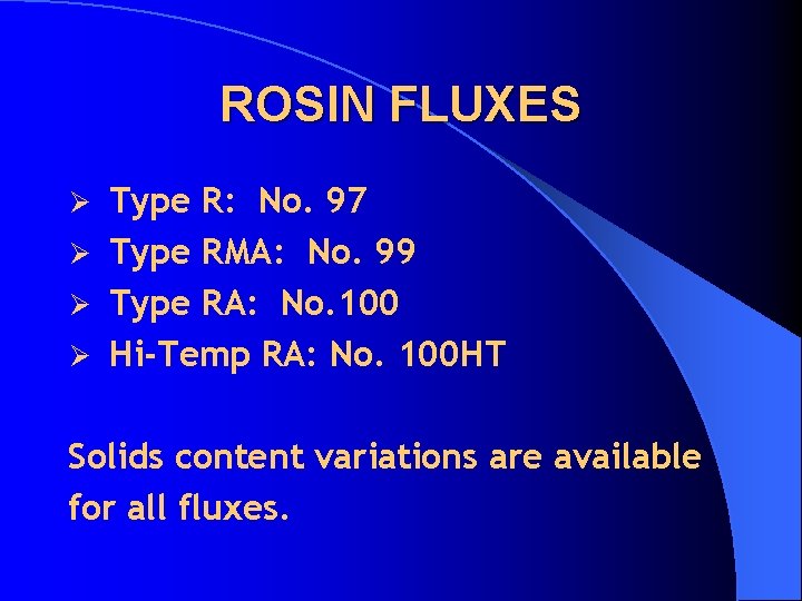 ROSIN FLUXES Type R: No. 97 Ø Type RMA: No. 99 Ø Type RA: