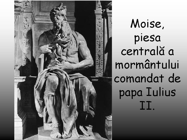 Moise, piesa centrală a mormântului comandat de papa Iulius II. 