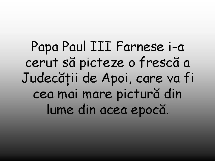 Papa Paul III Farnese i-a cerut să picteze o frescă a Judecății de Apoi,