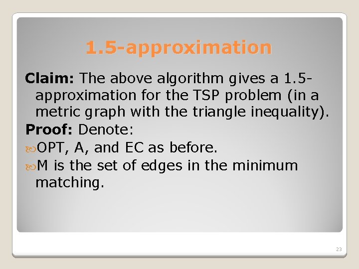 1. 5 -approximation Claim: The above algorithm gives a 1. 5 approximation for the