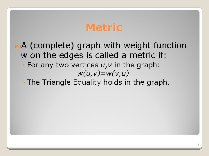 Metric A (complete) graph with weight function w on the edges is called a