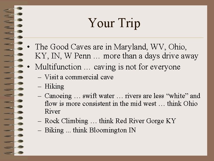 Your Trip • The Good Caves are in Maryland, WV, Ohio, KY, IN, W