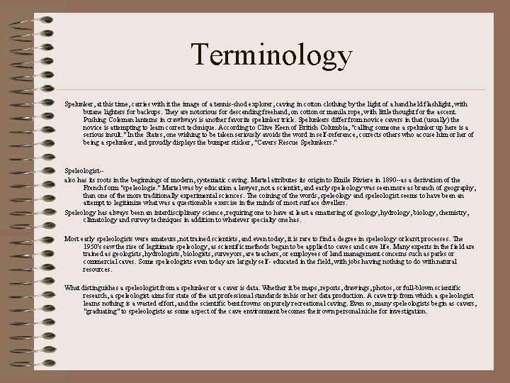 Terminology Spelunker, at this time, carries with it the image of a tennis-shod explorer,