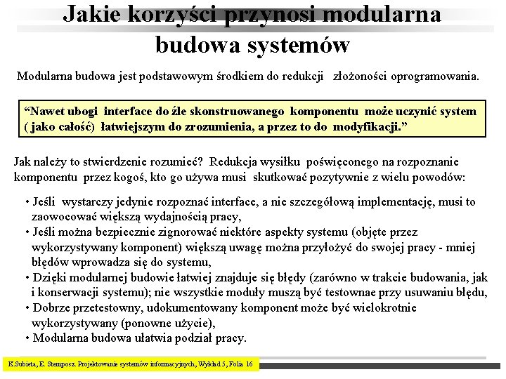 Jakie korzyści przynosi modularna budowa systemów Modularna budowa jest podstawowym środkiem do redukcji złożoności