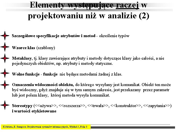 Elementy występujące raczej w projektowaniu niż w analizie (2) Szczegółowe specyfikacje atrybutów i metod