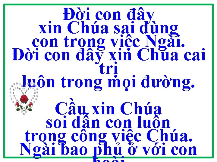 Đời con đây xin Chúa sai dùng con trong việc Ngài. Đời con đây