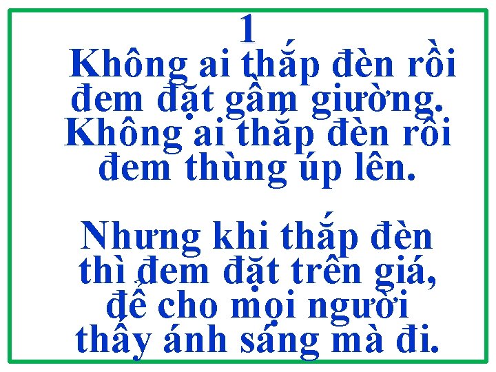 1 Không ai thắp đèn rồi đem đặt gầm giường. Không ai thắp đèn