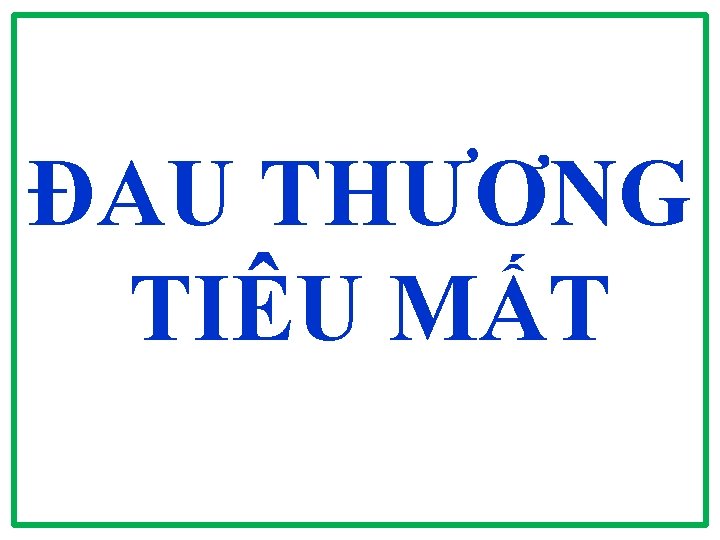 ĐAU THƯƠNG TIÊU MẤT 