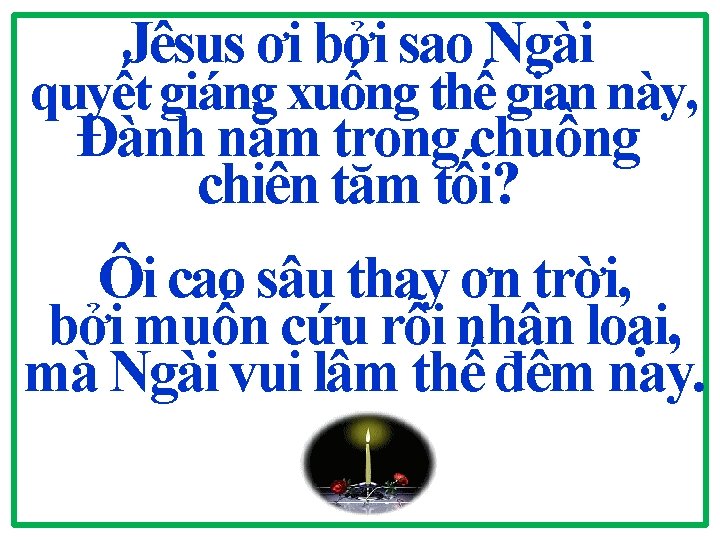 Jêsus ơi bởi sao Ngài quyết giáng xuống thế gian này, Đành nằm trong