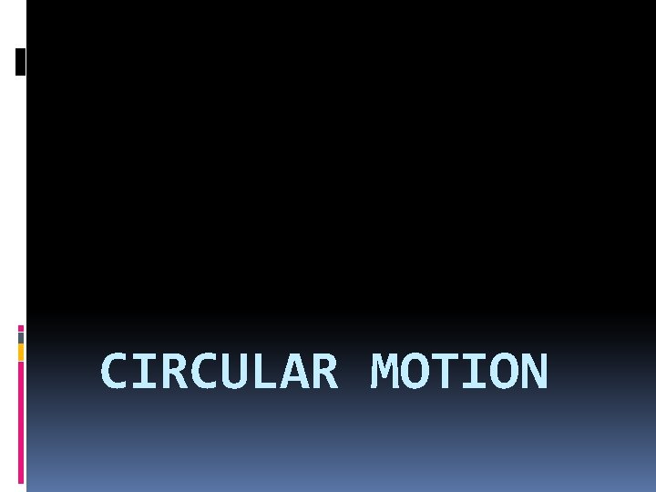 CIRCULAR MOTION 