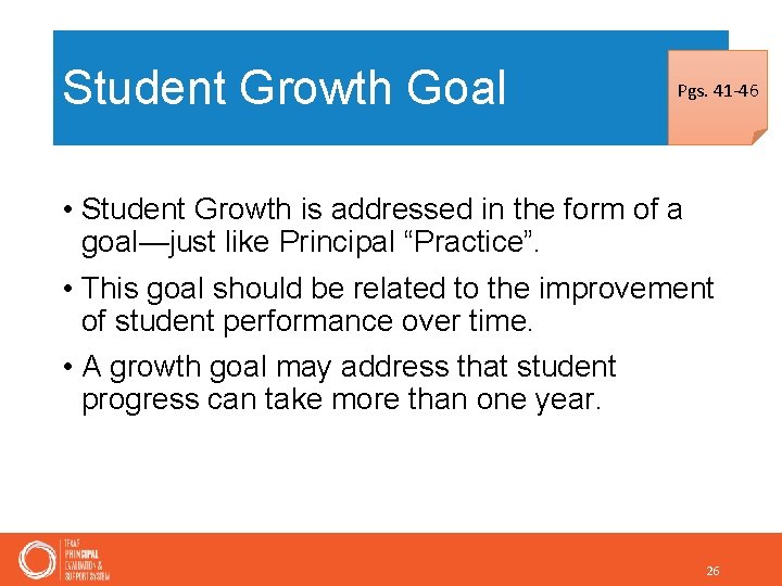 Student Growth Goal Pgs. 41 -46 • Student Growth is addressed in the form