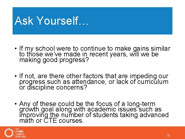 Ask Yourself… • If my school were to continue to make gains similar to