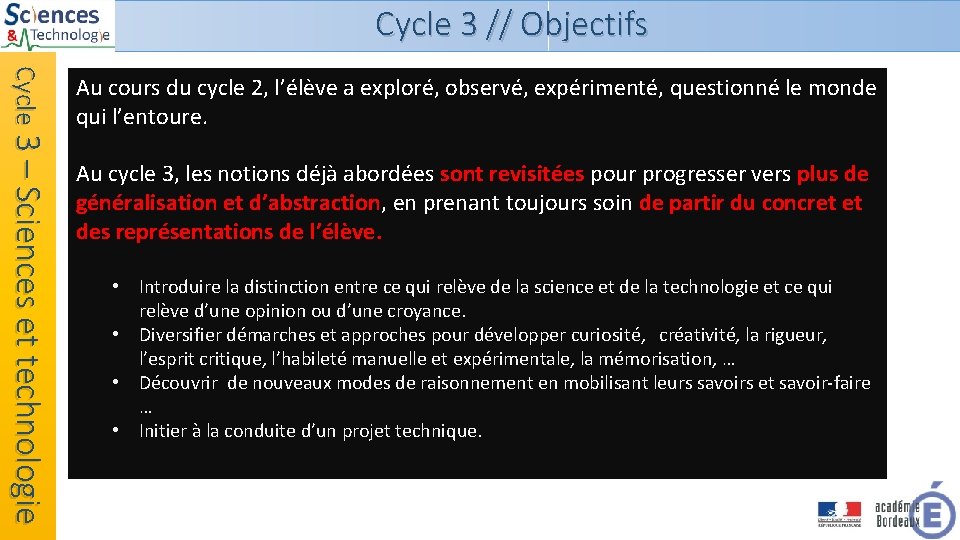 Cycle 3 // Objectifs Cycle 3 – Sciences et technologie Au cours du cycle Cycle 3 // Objectifs Cycle 3 – Sciences et technologie Au cours du cycle