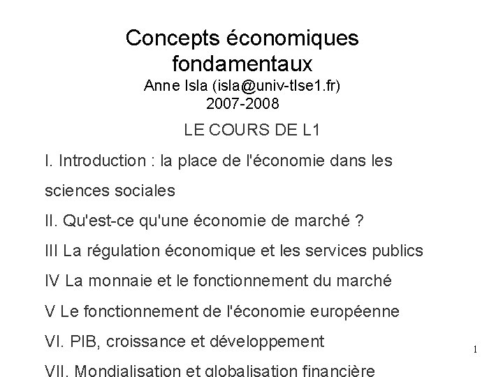 Concepts économiques fondamentaux Anne Isla (isla@univ-tlse 1. fr) 2007 -2008 LE COURS DE L Concepts économiques fondamentaux Anne Isla (isla@univ-tlse 1. fr) 2007 -2008 LE COURS DE L