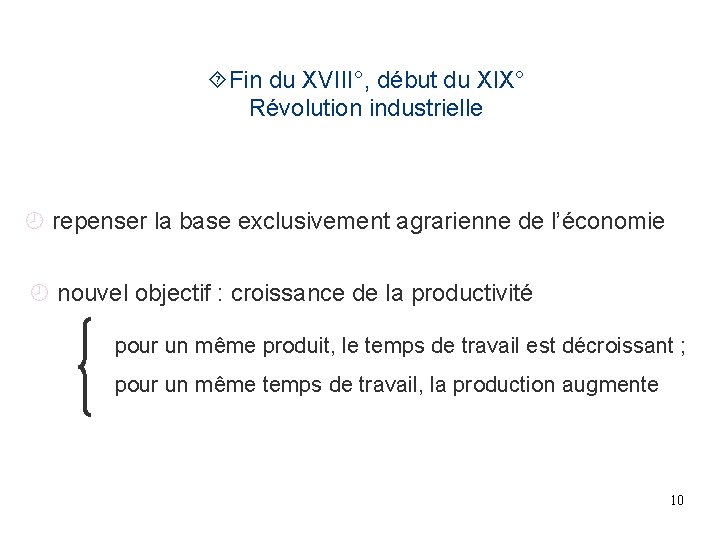 Fin du XVIII°, début du XIX° Révolution industrielle repenser la base exclusivement agrarienne Fin du XVIII°, début du XIX° Révolution industrielle repenser la base exclusivement agrarienne