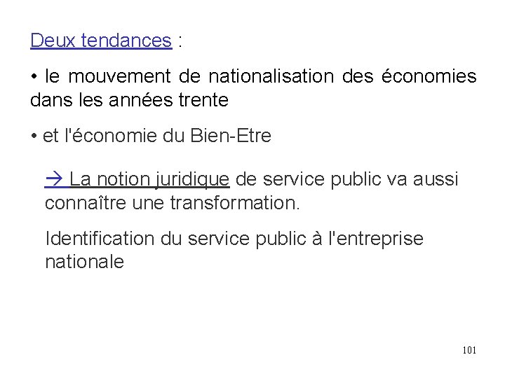 Deux tendances : • le mouvement de nationalisation des économies dans les années trente Deux tendances : • le mouvement de nationalisation des économies dans les années trente
