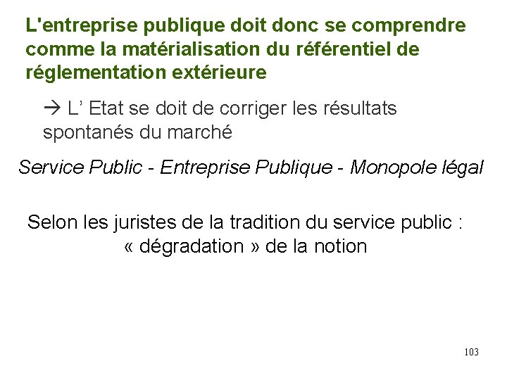 L'entreprise publique doit donc se comprendre comme la matérialisation du référentiel de réglementation extérieure L'entreprise publique doit donc se comprendre comme la matérialisation du référentiel de réglementation extérieure