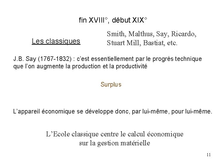 fin XVIII°, début XIX° Les classiques Smith, Malthus, Say, Ricardo, Stuart Mill, Bastiat, fin XVIII°, début XIX° Les classiques Smith, Malthus, Say, Ricardo, Stuart Mill, Bastiat,