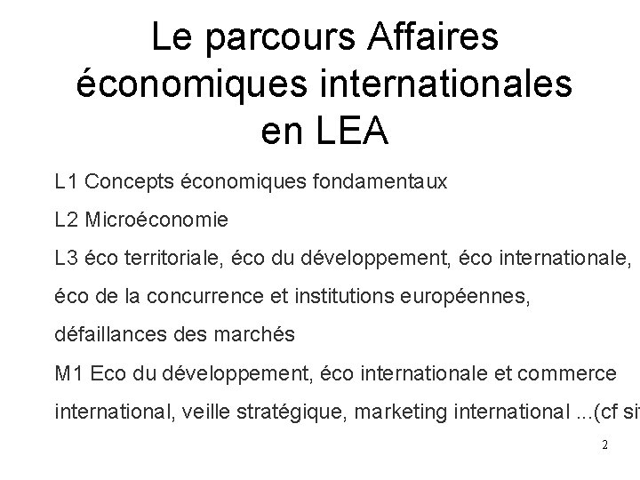 Le parcours Affaires économiques internationales en LEA L 1 Concepts économiques fondamentaux L 2 Le parcours Affaires économiques internationales en LEA L 1 Concepts économiques fondamentaux L 2