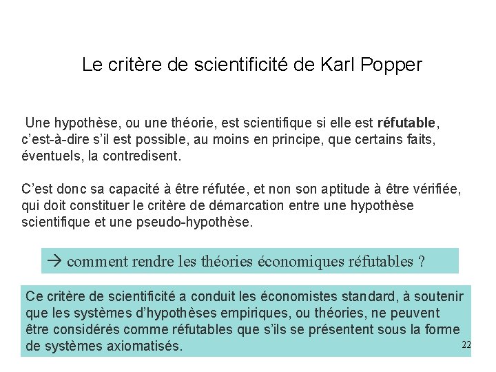 Le critère de scientificité de Karl Popper Une hypothèse, ou une théorie, est scientifique Le critère de scientificité de Karl Popper Une hypothèse, ou une théorie, est scientifique