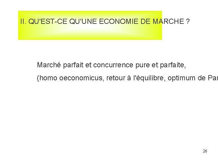II. QU'EST-CE QU'UNE ECONOMIE DE MARCHE ? Marché parfait et concurrence pure et parfaite, II. QU'EST-CE QU'UNE ECONOMIE DE MARCHE ? Marché parfait et concurrence pure et parfaite,