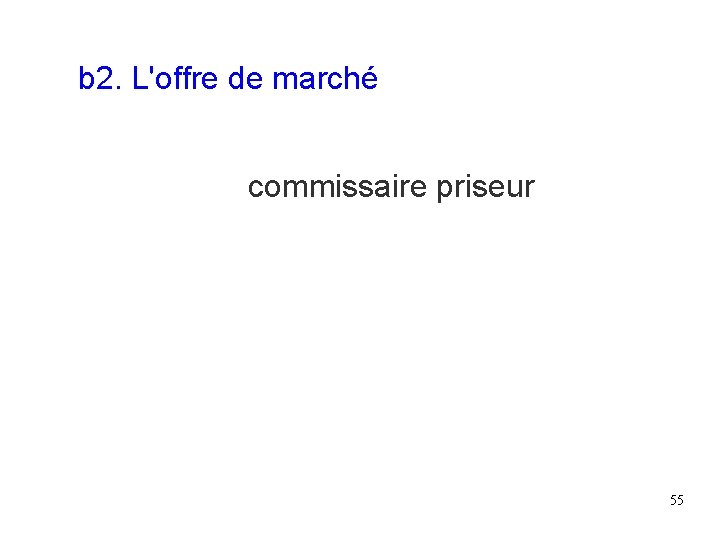 b 2. L'offre de marché commissaire priseur 55 b 2. L'offre de marché commissaire priseur 55