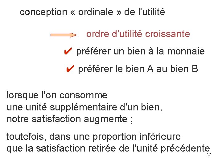 conception « ordinale » de l'utilité ordre d'utilité croissante ✔ préférer un bien à conception « ordinale » de l'utilité ordre d'utilité croissante ✔ préférer un bien à
