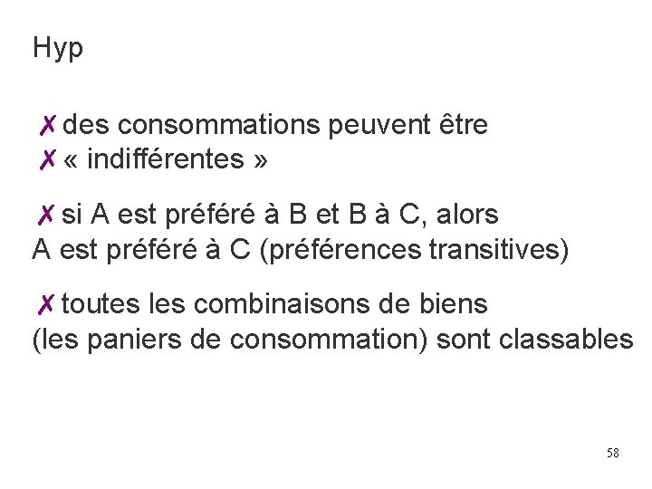 Hyp ✗des consommations peuvent être ✗ « indifférentes » ✗si A est préféré à Hyp ✗des consommations peuvent être ✗ « indifférentes » ✗si A est préféré à