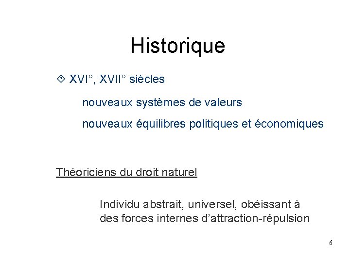 Historique XVI°, XVII° siècles nouveaux systèmes de valeurs nouveaux équilibres politiques et économiques Théoriciens Historique XVI°, XVII° siècles nouveaux systèmes de valeurs nouveaux équilibres politiques et économiques Théoriciens