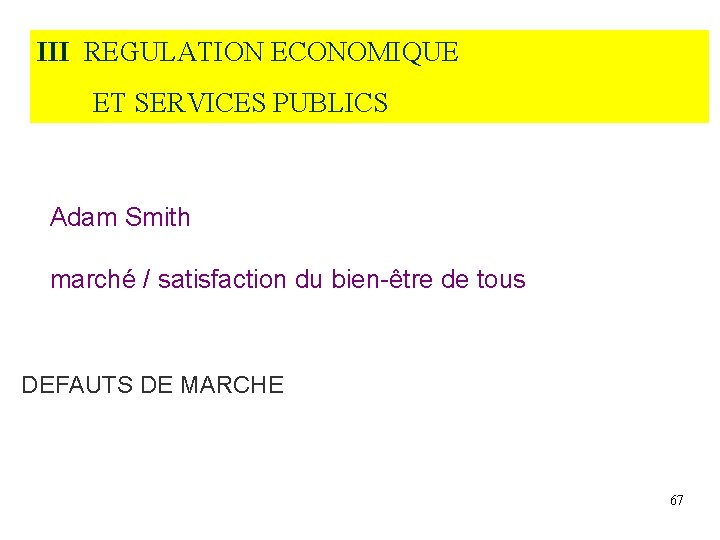 III REGULATION ECONOMIQUE ET SERVICES PUBLICS Adam Smith marché / satisfaction du bien-être de III REGULATION ECONOMIQUE ET SERVICES PUBLICS Adam Smith marché / satisfaction du bien-être de