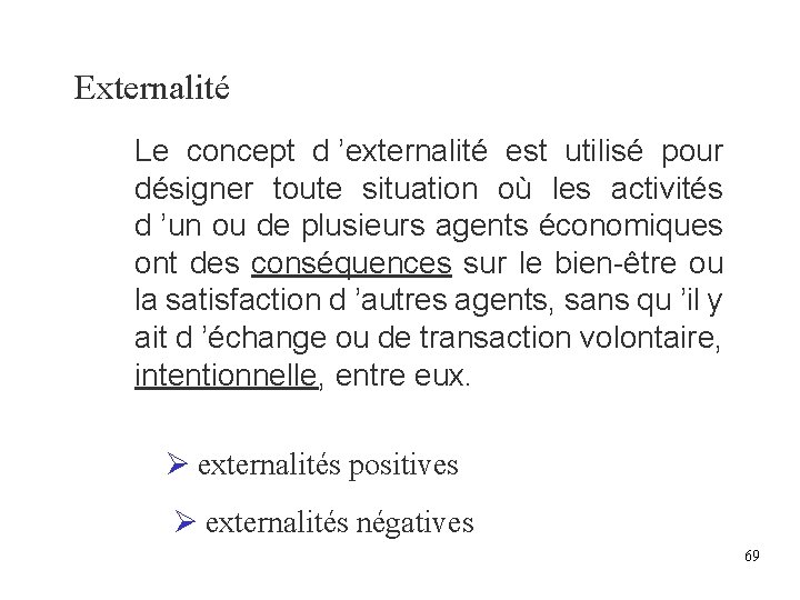 Externalité Le concept d ’externalité est utilisé pour désigner toute situation où les activités Externalité Le concept d ’externalité est utilisé pour désigner toute situation où les activités