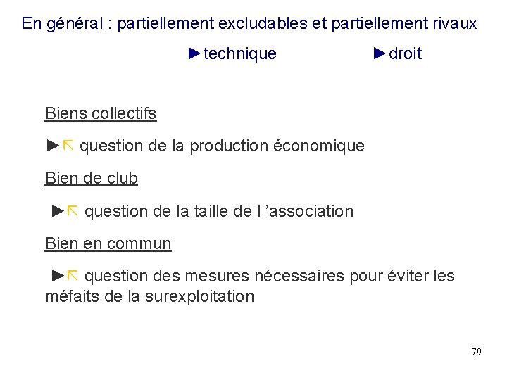 En général : partiellement excludables et partiellement rivaux ►technique ►droit Biens collectifs ► question En général : partiellement excludables et partiellement rivaux ►technique ►droit Biens collectifs ► question