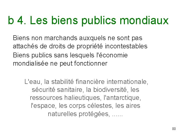 b 4. Les biens publics mondiaux Biens non marchands auxquels ne sont pas attachés b 4. Les biens publics mondiaux Biens non marchands auxquels ne sont pas attachés