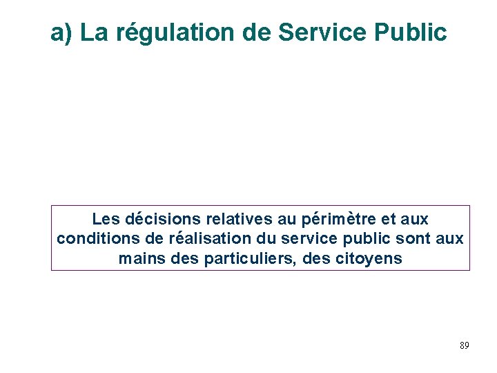 a) La régulation de Service Public Les décisions relatives au périmètre et aux conditions a) La régulation de Service Public Les décisions relatives au périmètre et aux conditions