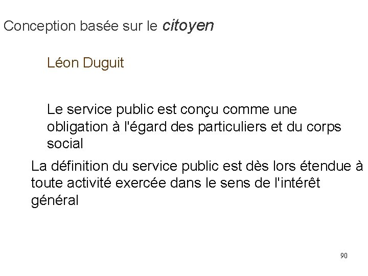 Conception basée sur le citoyen Léon Duguit Le service public est conçu comme une Conception basée sur le citoyen Léon Duguit Le service public est conçu comme une